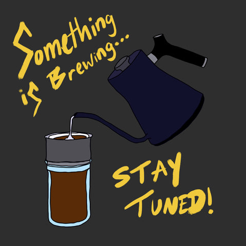 Something is brewing...